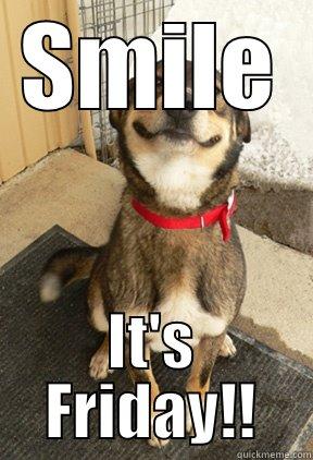 SMILE IT'S FRIDAY!! Good Dog Greg