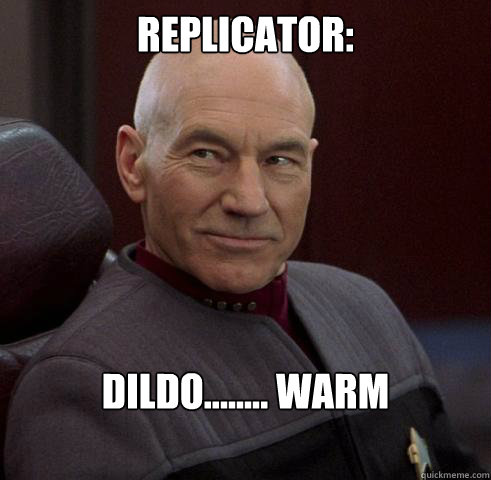 REPLICATOR: DILDO........ WARM  