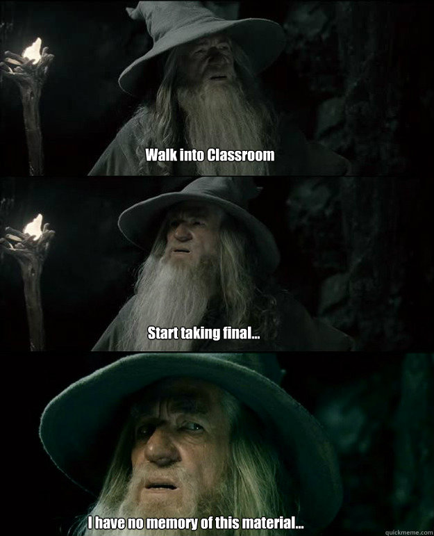 Walk into Classroom Start taking final... I have no memory of this material...  Gandalf und das Spanischstudium