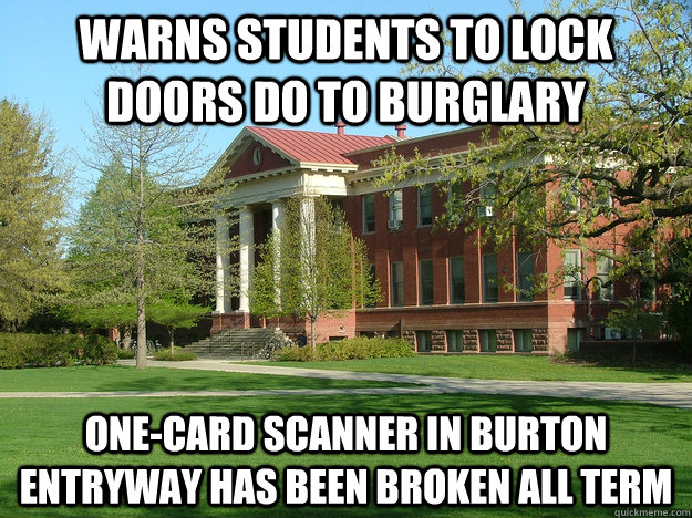 Warns Students To Lock Doors Do To Burglary One-Card Scanner In Burton Entryway Has Been Broken All Term - Warns Students To Lock Doors Do To Burglary One-Card Scanner In Burton Entryway Has Been Broken All Term  Misc
