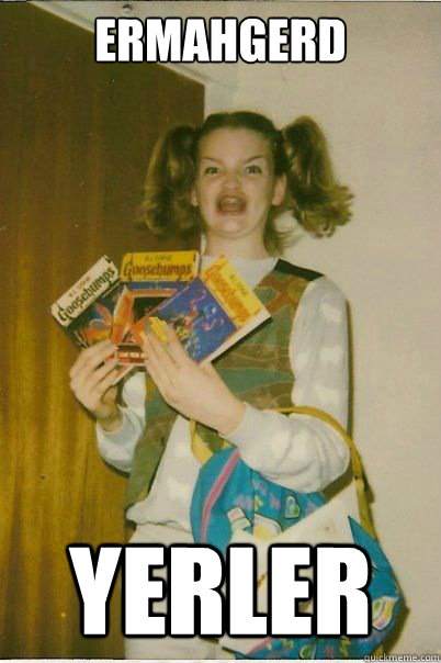 ERMAHGERD  YERLER   BERKS