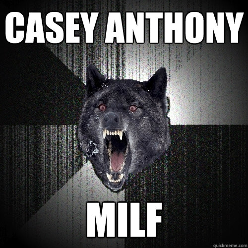 casey anthony milf  Insanity Wolf
