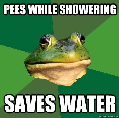 pees while showering saves water  Foul Bachelor Frog