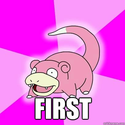  First  Slowpoke