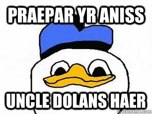 praepar yr aniss uncle dolans haer - praepar yr aniss uncle dolans haer  uncle dolan