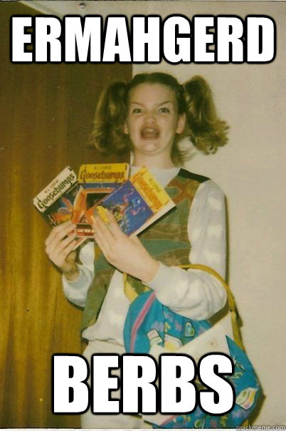 ERMAHGERD Berbs  