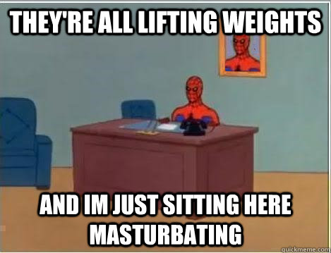 They're all lifting weights and im just sitting here masturbating  Spiderman Desk