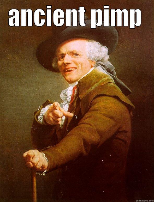 ANCIENT PIMP  Joseph Ducreux