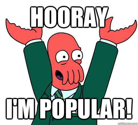 Hooray I'm popular! - Hooray I'm popular!  Hooray Zoidberg