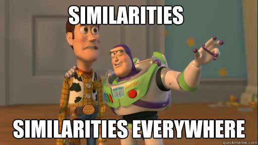 Similarities Similarities everywhere  Everywhere