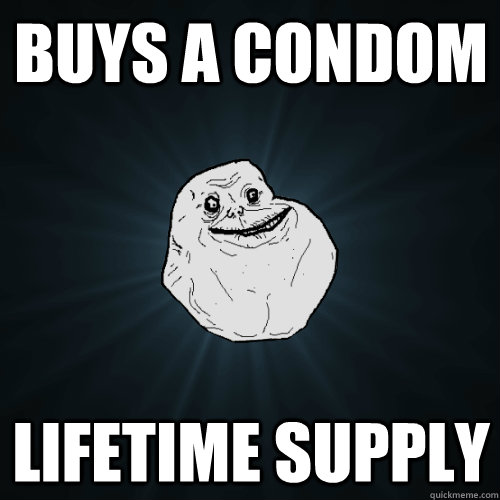 Buys a condom lifetime supply - Buys a condom lifetime supply  Forever Alone