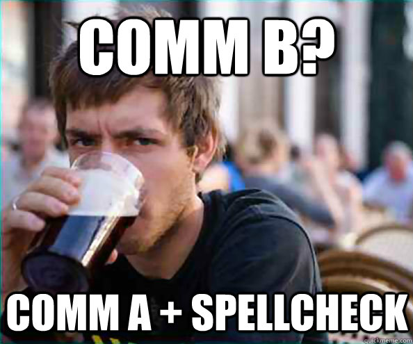 Comm B? Comm A + Spellcheck  Virgin College Senior