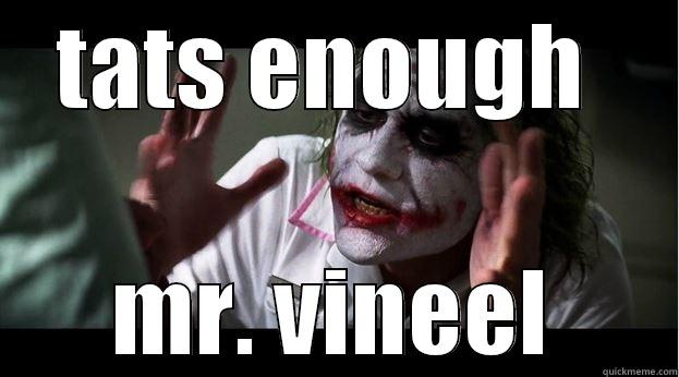 TATS ENOUGH  MR. VINEEL Joker Mind Loss