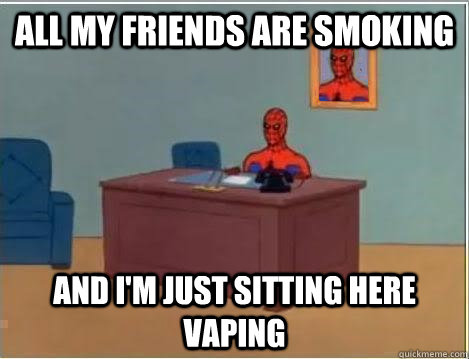 all my friends are smoking and i'm just sitting here vaping  Spiderman Desk
