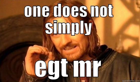 ONE DOES NOT SIMPLY EGT MR Boromir