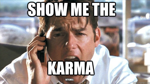 SHOW ME THE Karma bitches  