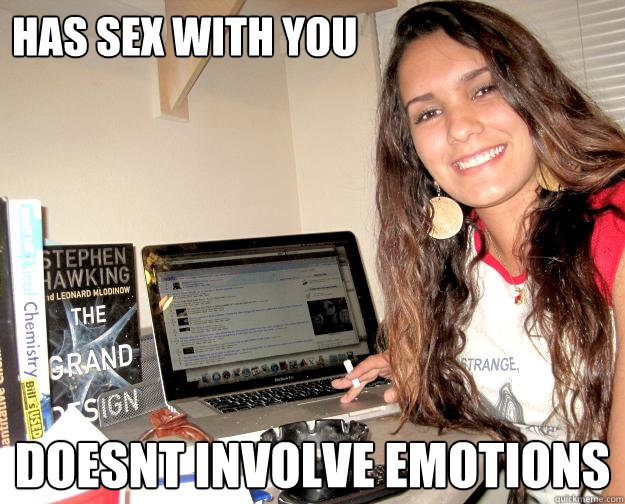 HAS SEX WITH YOU DOESNT INVOLVE EMOTIONS  