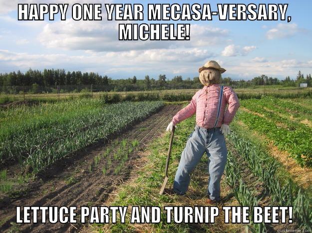 MICHELE ANNIVERSARY - HAPPY ONE YEAR MECASA-VERSARY, MICHELE! LETTUCE PARTY AND TURNIP THE BEET! Scarecrow