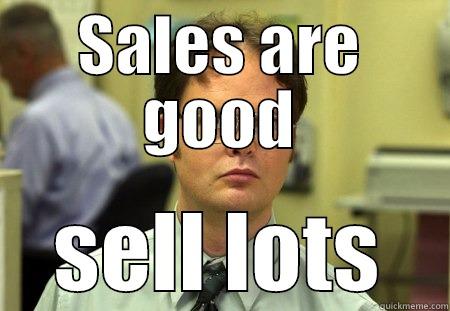 SALES ARE GOOD SELL LOTS Dwight
