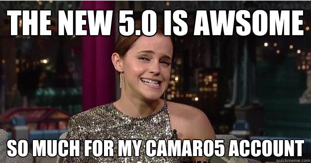 the new 5.0 is awsome so much for my camaro5 account  Emma Watson Troll
