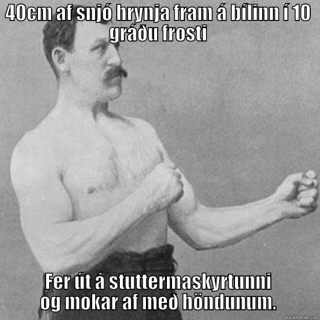 40CM AF SNJÓ HRYNJA FRAM Á BÍLINN Í 10 GRÁÐU FROSTI FER ÚT Á STUTTERMASKYRTUNNI OG MOKAR AF MEÐ HÖNDUNUM. overly manly man