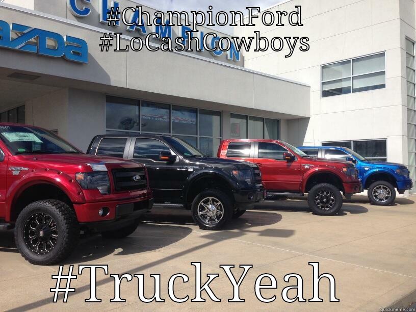 #CHAMPIONFORD #LOCASHCOWBOYS #TRUCKYEAH  Misc