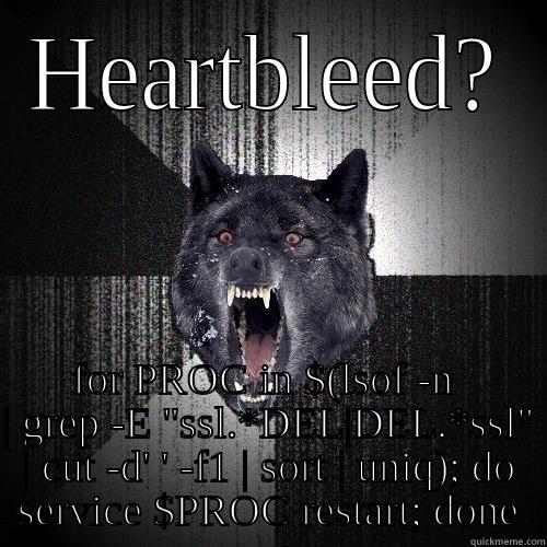 HEARTBLEED? FOR PROC IN $(LSOF -N  | GREP -E 