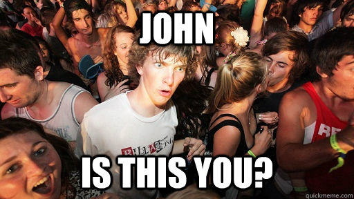 john is this you?  Sudden Clarity Clarence