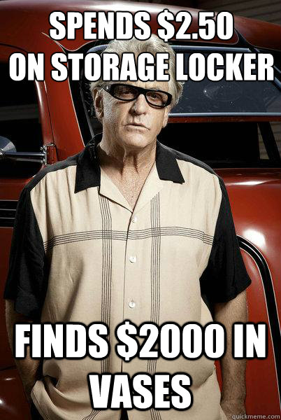 Spends $2.50
on storage locker Finds $2000 in vases  