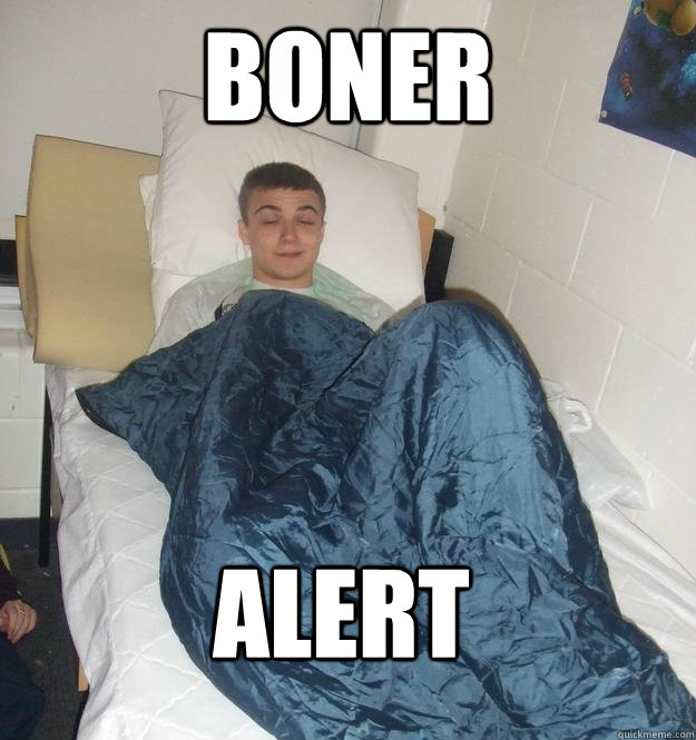 boner alert - boner alert  Nicholas Vaillancourt