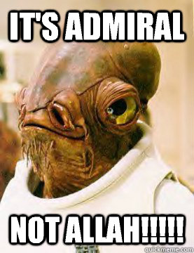 It's admiral Not allah!!!!!  