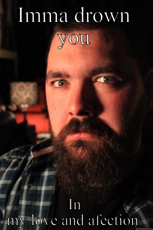 Creepy guy - IMMA DROWN YOU IN MY LOVE AND AFECTION  Dating Site Murderer