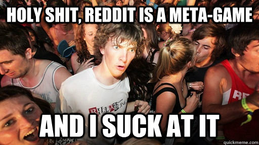 Holy Shit, Reddit is a meta-game And I suck at it  Sudden Clarity Clarence Neopet