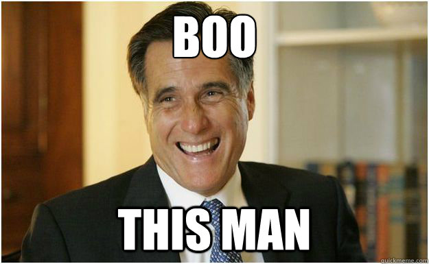 boo this man  Mitt Romney