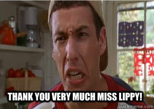THANK YOU VERY MUCH MISS LIPPY! - THANK YOU VERY MUCH MISS LIPPY!  Monumental Maddison