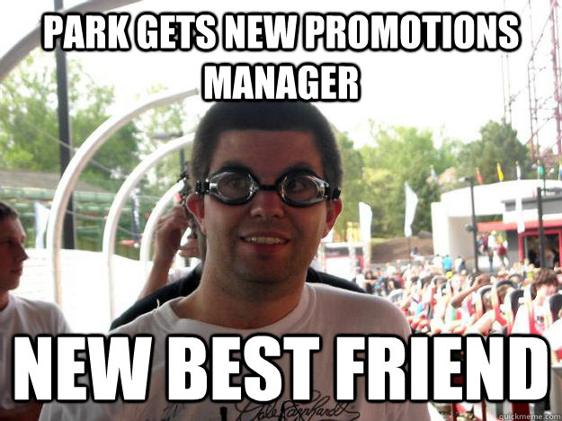 park gets new promotions manager new best friend  Coaster Enthusiast