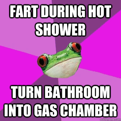 fart during hot shower turn bathroom into gas chamber - fart during hot shower turn bathroom into gas chamber  Foul Bachelorette Frog