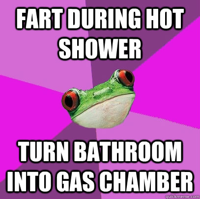 fart during hot shower turn bathroom into gas chamber  Foul Bachelorette Frog