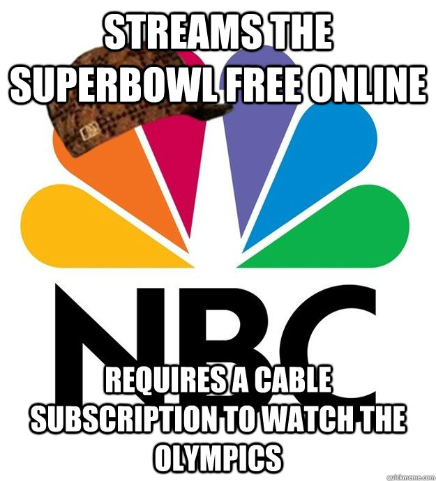 Streams the superbowl free online requires a cable subscription to watch the olympics - Streams the superbowl free online requires a cable subscription to watch the olympics  Scumbag NBC