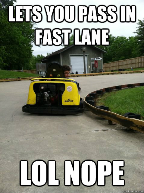 Lets you pass in fast lane lol nope  