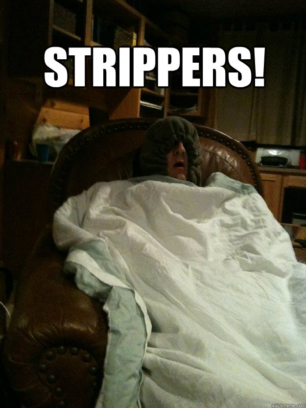 STRIPPERS!  Strippers