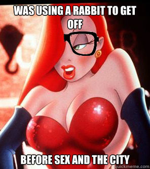 Was using a rabbit to get off before sex and the city  Hipster Jessica Rabbit