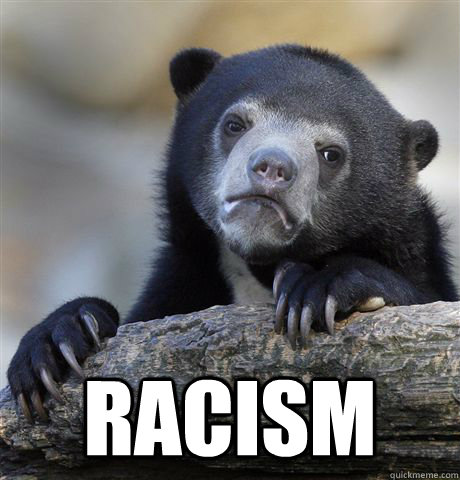  racism  Confession Bear