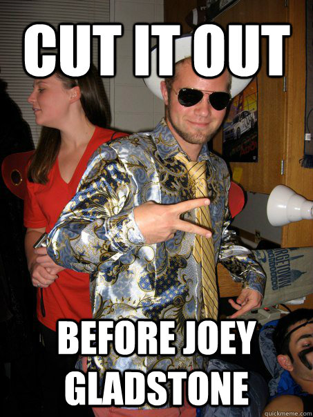 cut it out before joey gladstone  Georgetown Hipster Male