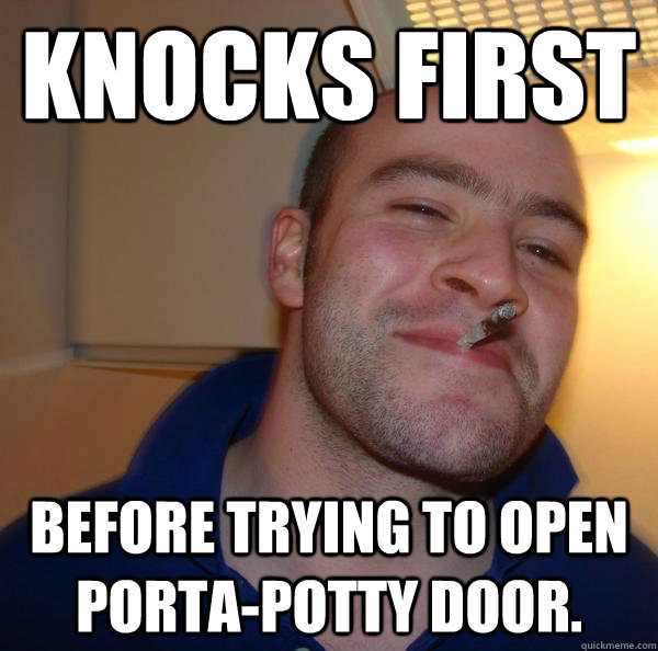 Knocks First Before trying to open porta-potty door. - Knocks First Before trying to open porta-potty door.  Misc