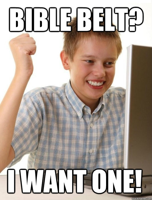 Bible belt? I want one! - Bible belt? I want one!  First Day on the Internet Kid