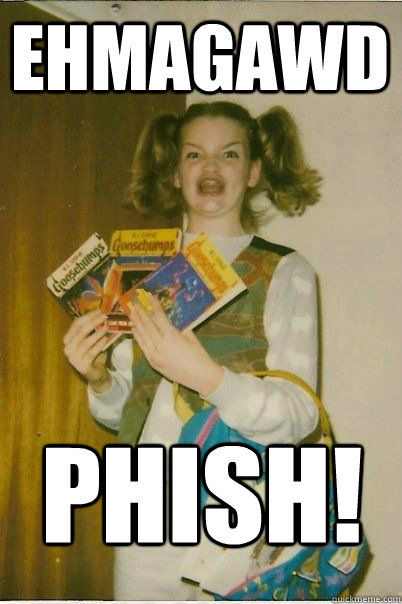 ehmagawd PHISH!  BERKS