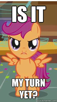 Is it  my turn yet? - Is it  my turn yet?  Misc