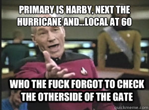 Primary is Harby, next the hurricane and...local at 60 Who the Fuck Forgot to check the otherside of the gate  Annoyed Picard