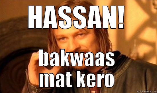 HASSAN! BAKWAAS MAT KERO Boromir